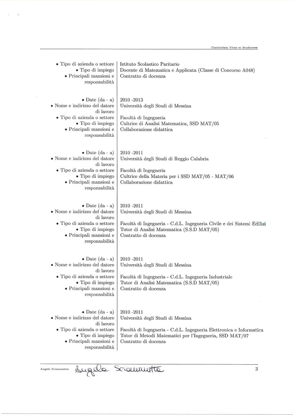 di Ingegneria Cultrice di Analisi Matematica, SSD MAT/05 Collaborazione didattica 2010-20rr Università degli Studi di Reggio Calabria Facoltà di Ingegneria Cultrice della Materia per i SSD MAT/05 -