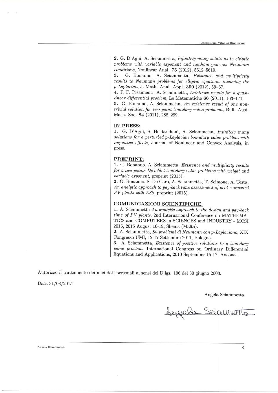 390 (2012), 59-67. 4. P. F. Pizzimenti, A. Sciammetta, Etistence results for a quas'i- I'inear d'ifferential problem,, Le Matematiche 66 (2011), 163-171. 5. G. Bonanno, A.