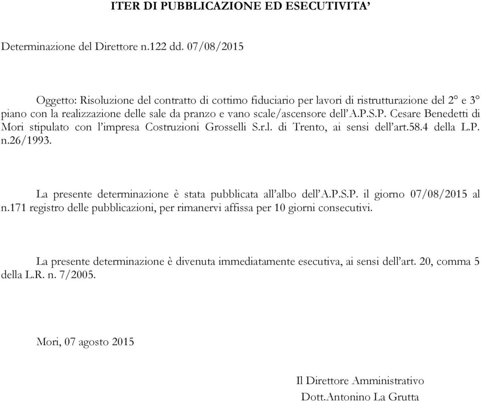 S.P. Cesare Benedetti di Mori stipulato con l impresa Costruzioni Grosselli S.r.l. di Trento, ai sensi dell art.58.4 della L.P. n.26/1993.