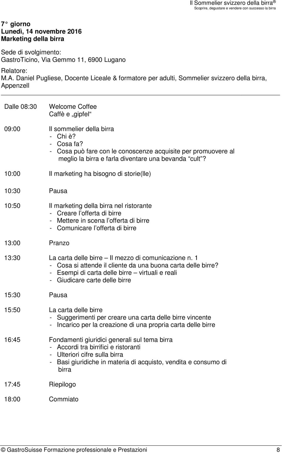 - Cosa può fare con le conoscenze acquisite per promuovere al meglio la birra e farla diventare una bevanda cult?