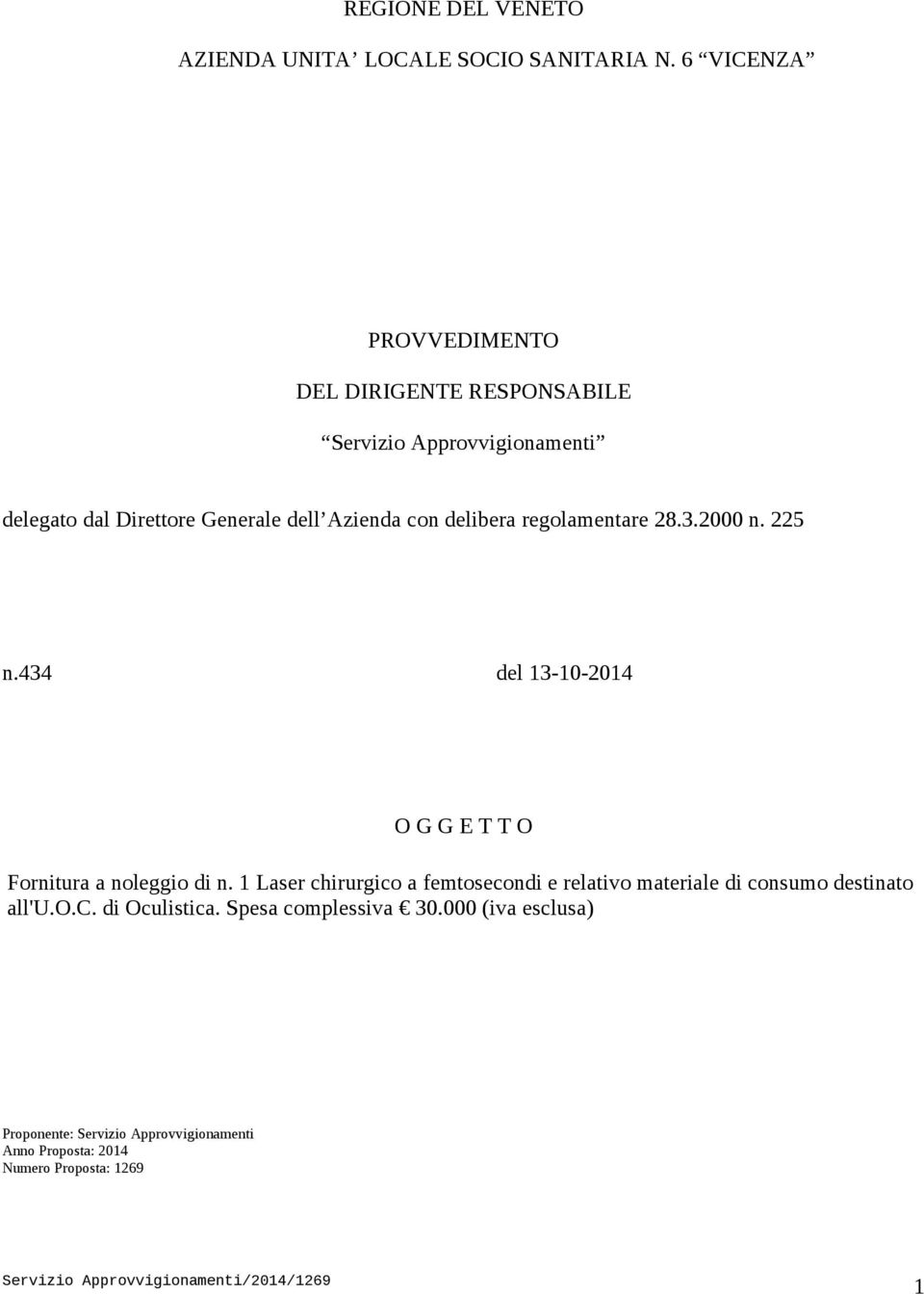 delibera regolamentare 28.3.2000 n. 225 n.434 del 13-10-2014 O G G E T T O Fornitura a noleggio di n.