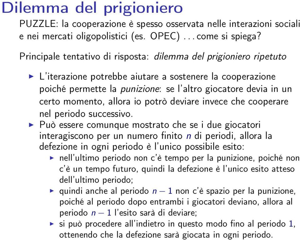 momento, allora io potrò deviare invece che cooperare nel periodo successivo.