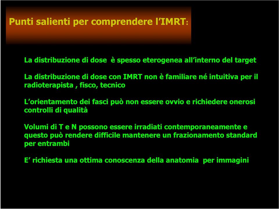 ovvio e richiedere onerosi controlli di qualità Volumi di T e N possono essere irradiati contemporaneamente e questo può