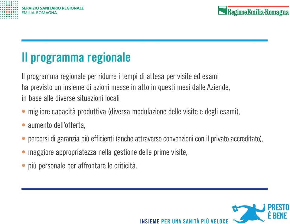 modulazione delle visite e degli esami), aumento dell offerta, percorsi di garanzia più efficienti (anche attraverso