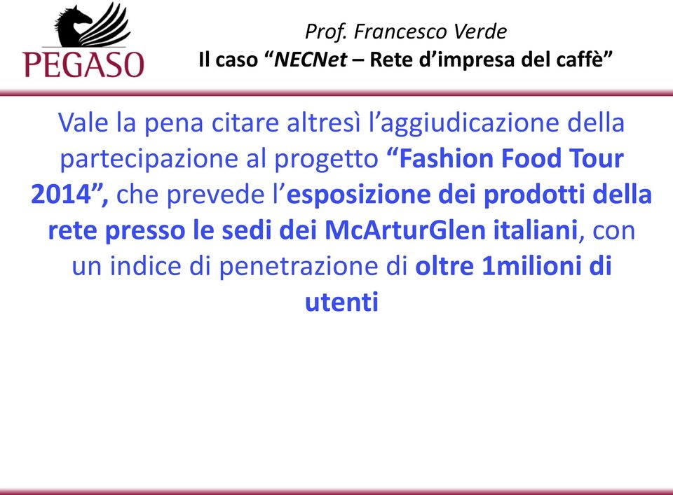 l esposizione dei prodotti della rete presso le sedi dei