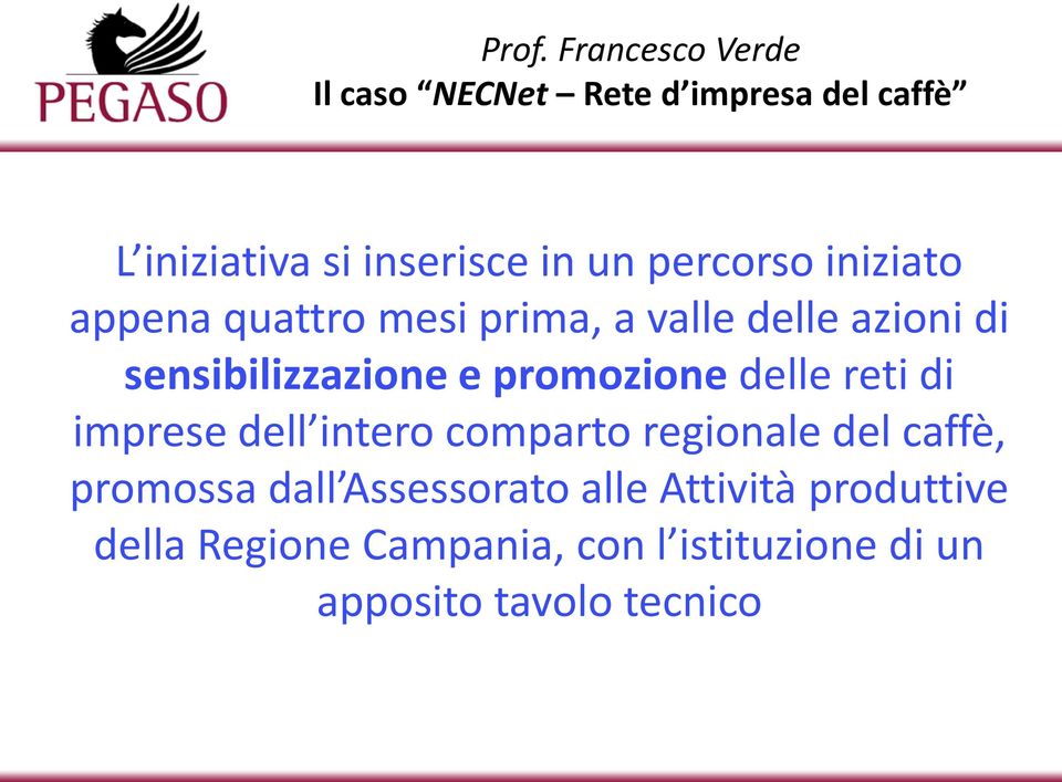 intero comparto regionale del caffè, promossa dall Assessorato alle Attività