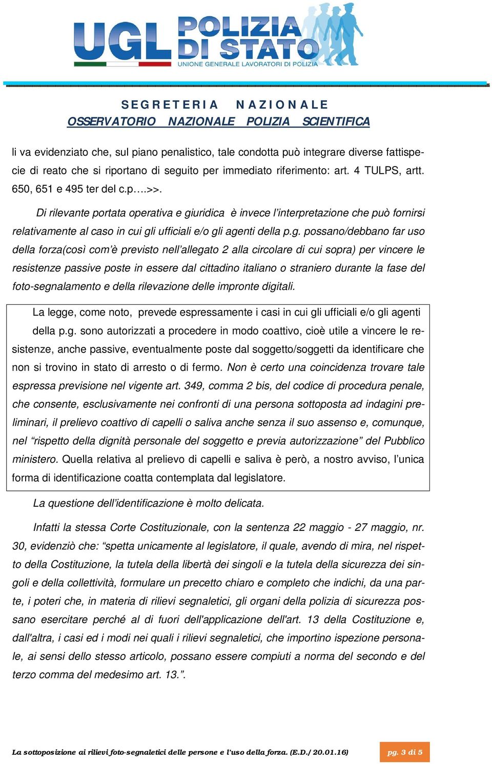 uridica è invece l interpretazione che può fornirsi relativamente al caso in cui gl