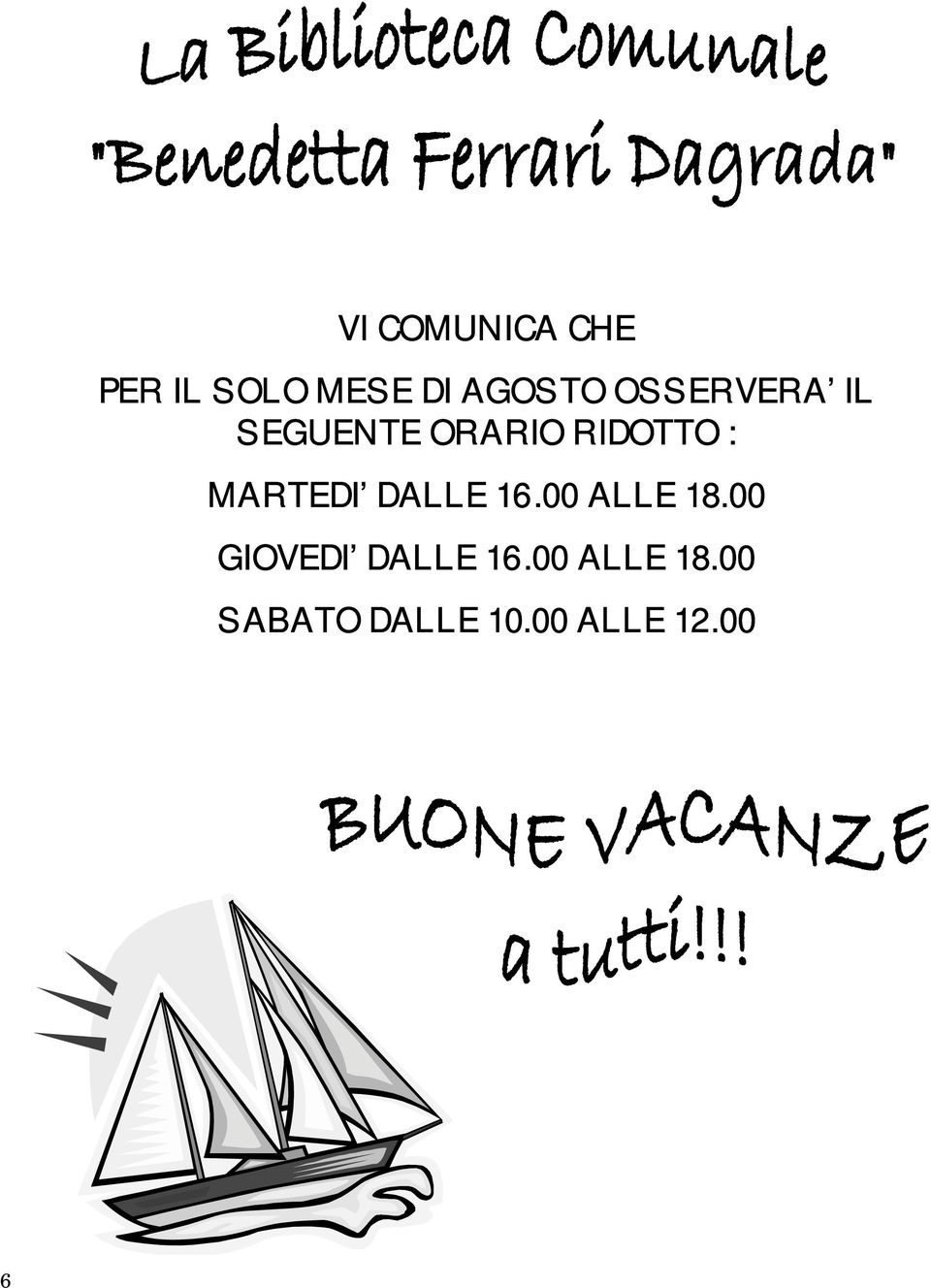 MARTEDI DALLE 16.00 ALLE 18.