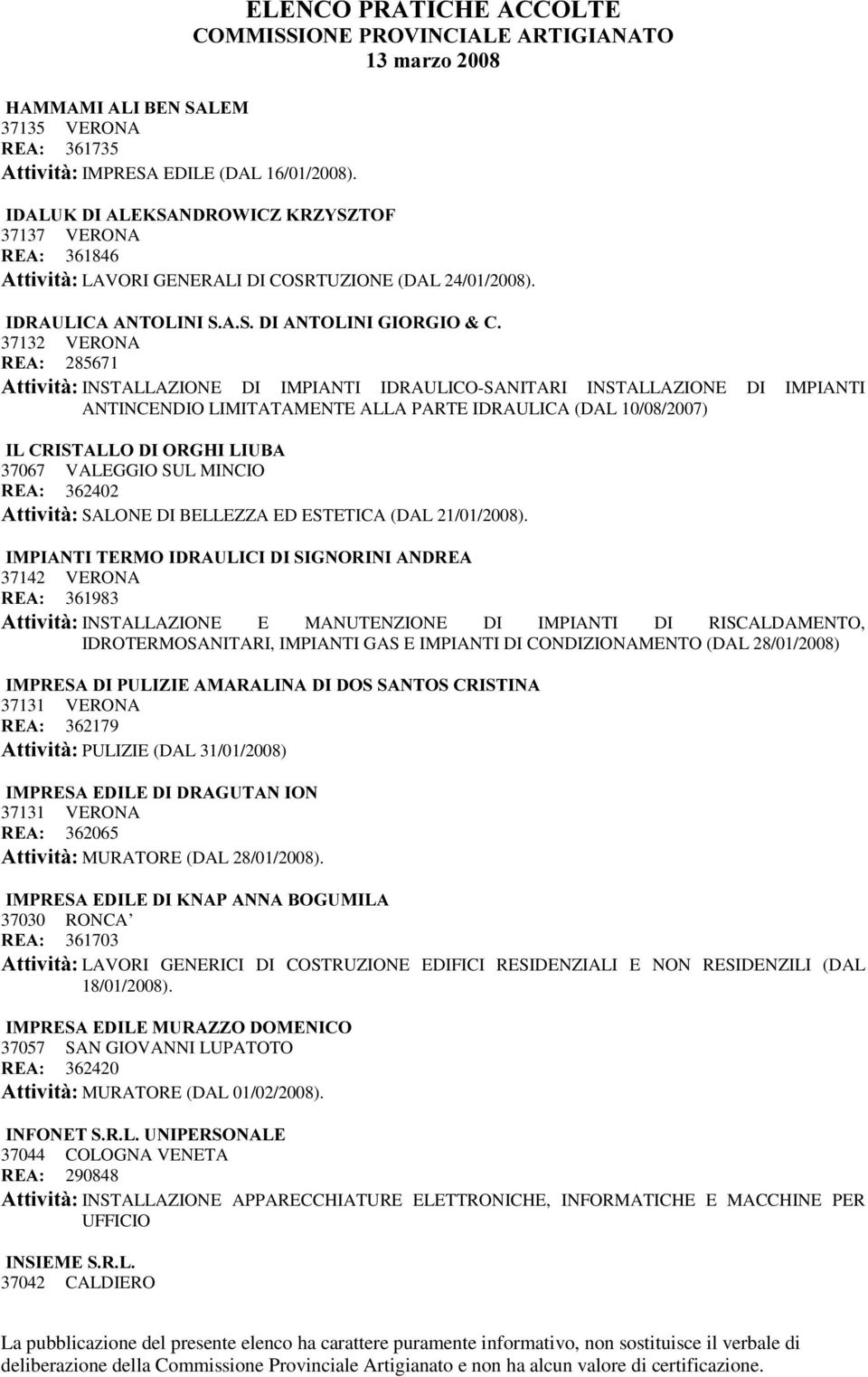 ,'5$8/,&$$172/,1,6$6',$172/,1,*,25*,2 & 37132 VERONA 5($ 285671 $WWLYLWj INSTALLAZIONE DI IMPIANTI IDRAULICO-SANITARI INSTALLAZIONE DI IMPIANTI ANTINCENDIO LIMITATAMENTE ALLA PARTE IDRAULICA (DAL