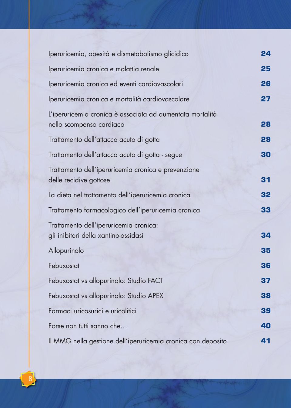 iperuricemia cronica e prevenzione delle recidive gottose 31 La dieta nel trattamento dell iperuricemia cronica 32 Trattamento farmacologico dell iperuricemia cronica 33 Trattamento dell iperuricemia