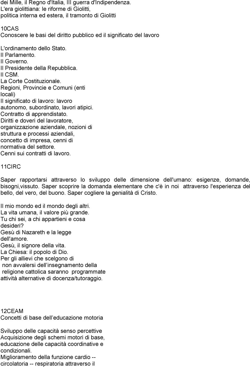 Il Parlamento. Il Governo. Il Presidente della Repubblica. Il CSM. La Corte Costituzionale.