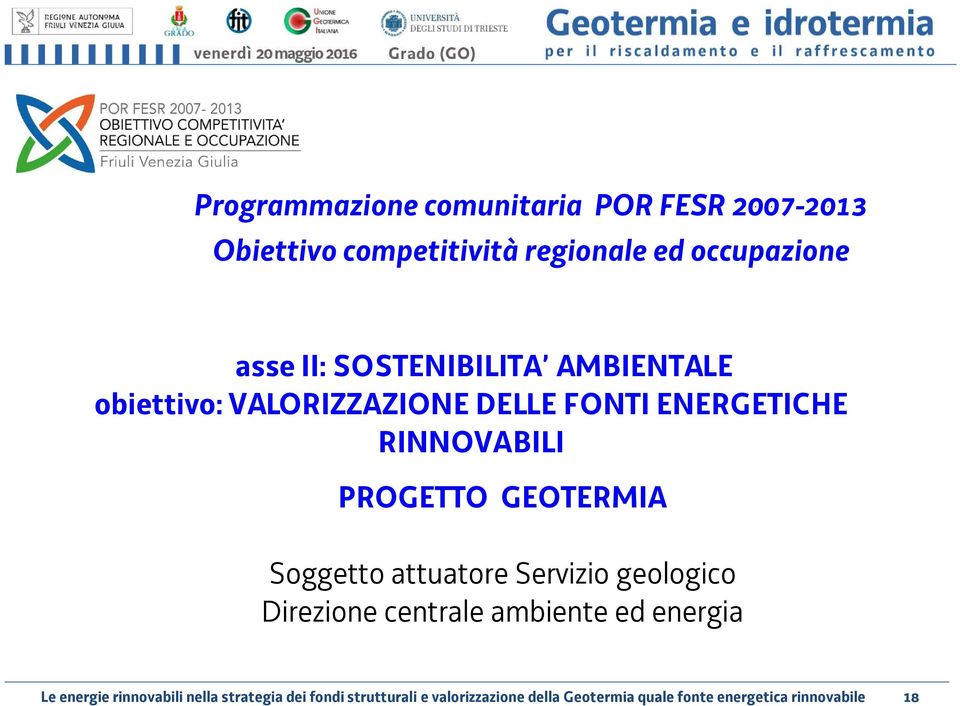 Soggetto attuatore Servizio geologico Direzione centrale ambiente ed energia Le energie rinnovabili