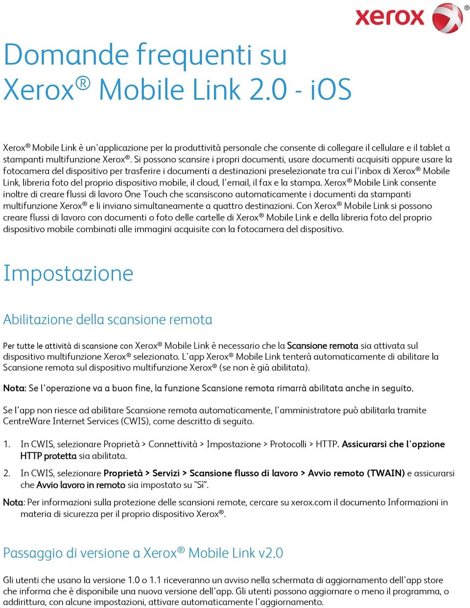 Link, libreria foto del proprio dispositivo mobile, il cloud, l'email, il fax e la stampa.