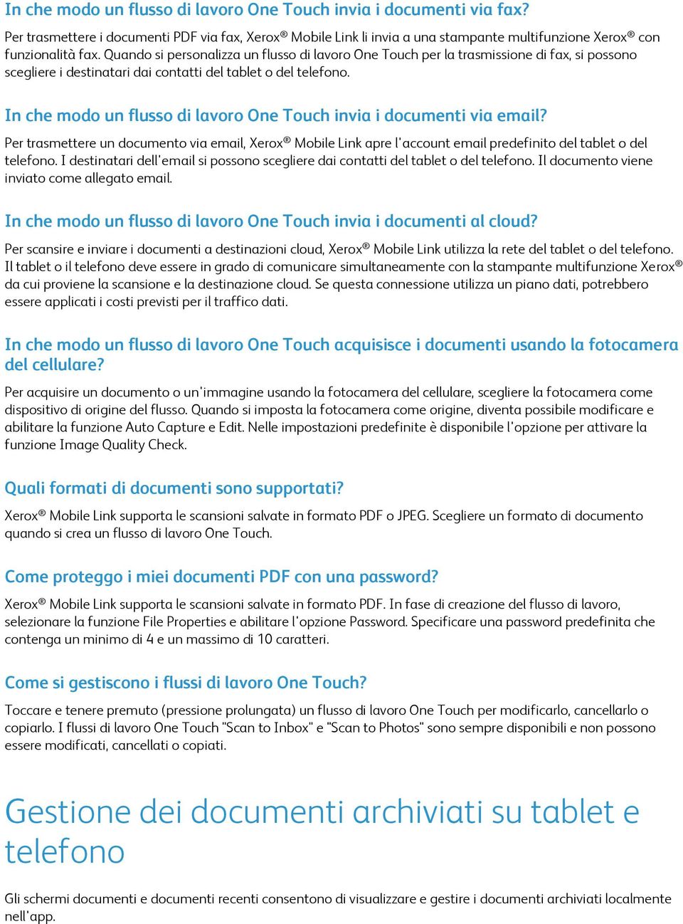 In che modo un flusso di lavoro One Touch invia i documenti via email? Per trasmettere un documento via email, Xerox Mobile Link apre l'account email predefinito del tablet o del telefono.