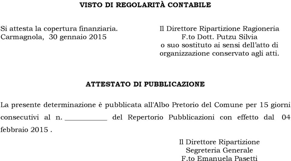 Putzu Silvia o suo sostituto ai sensi dell atto di organizzazione conservato agli atti.