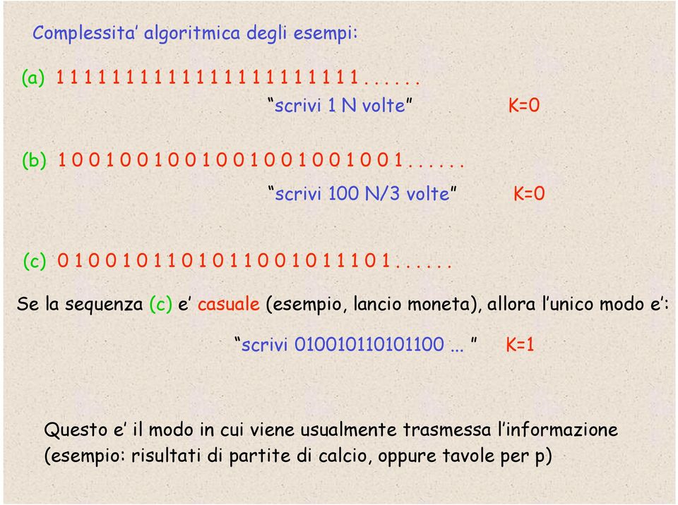 ..... scrivi 100 N/3 volte K=0 (c) 0 1 0 0 1 0 1 1 0 1 0 1 1 0 0 1 0 1 1 1 0 1.