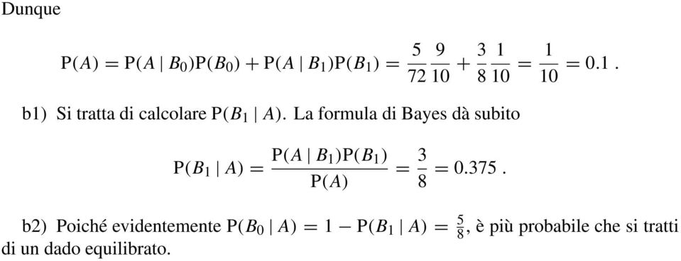 . P(B A) = P(A B )P(B ) P(A) = 3 8 = 0.375.