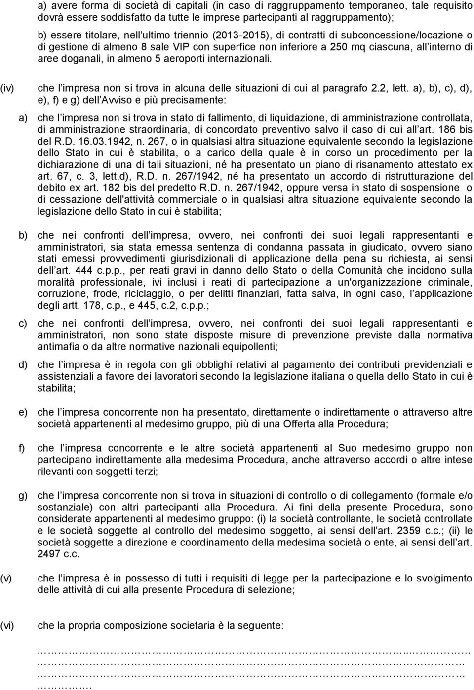 aeroporti internazionali. (iv) che l impresa non si trova in alcuna delle situazioni di cui al paragrafo 2.2, lett.