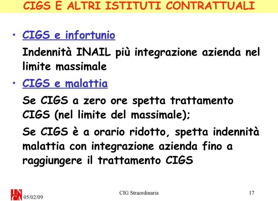 trattamento CIGS (nel limite del massimale); Se CIGS è a orario ridotto, spetta