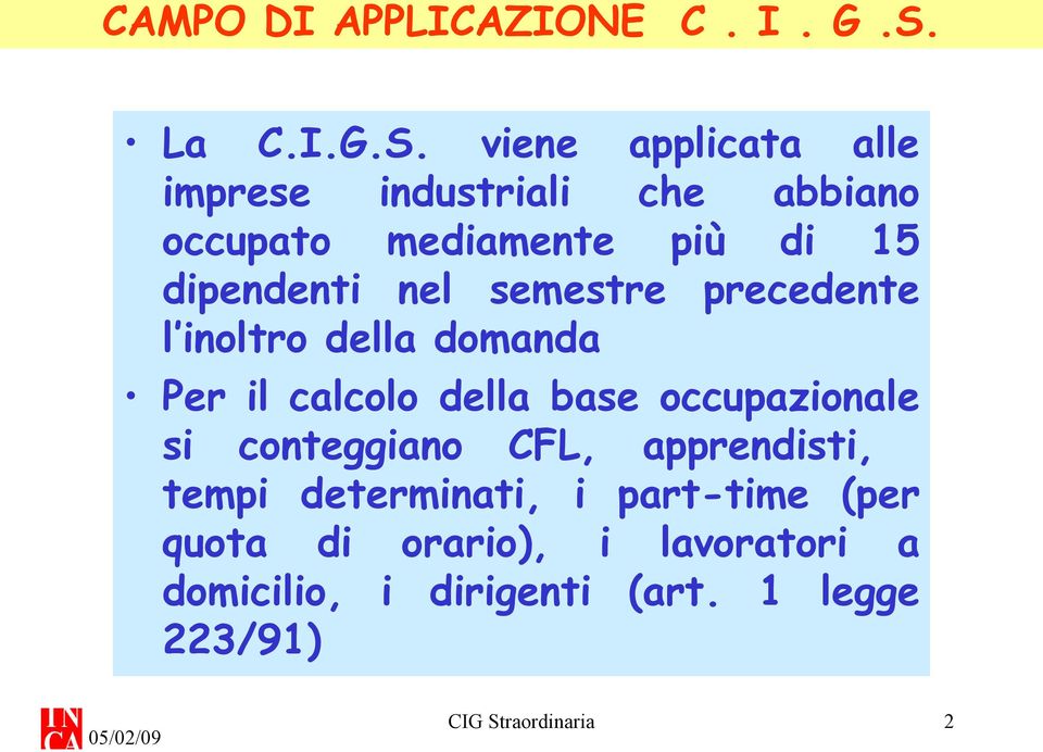 viene applicata alle imprese industriali che abbiano occupato mediamente più di 15 dipendenti nel