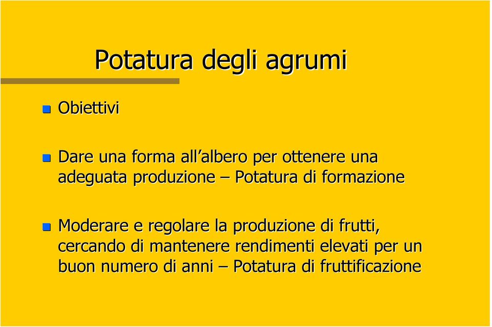 regolare la produzione di frutti, cercando di mantenere