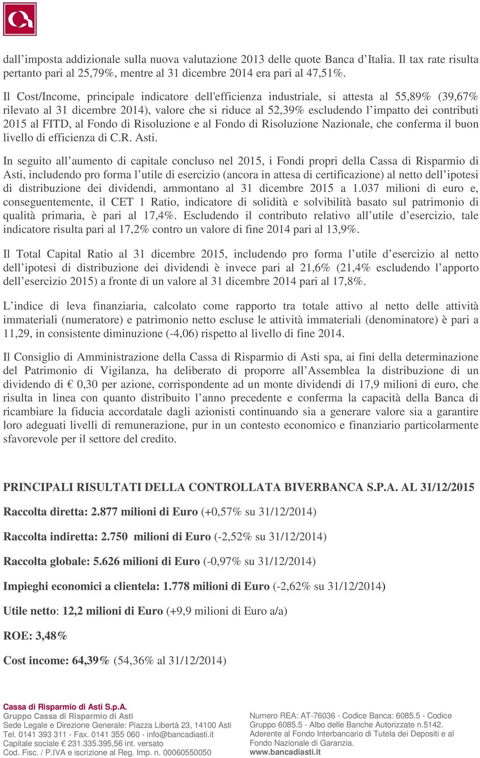 al FITD, al Fondo di Risoluzione e al Fondo di Risoluzione Nazionale, che conferma il buon livello di efficienza di C.R. Asti.