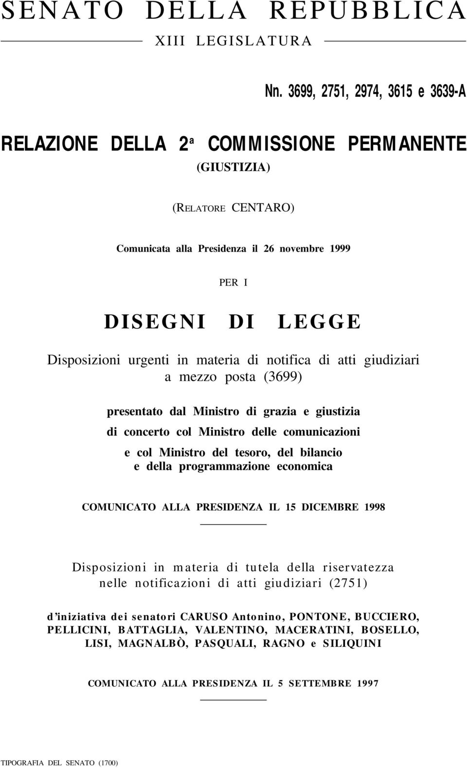 urgenti in materia di notifica di atti giudiziari a mezzo posta (3699) presentato dal Ministro di grazia e giustizia di concerto col Ministro delle comunicazioni e col Ministro del tesoro, del