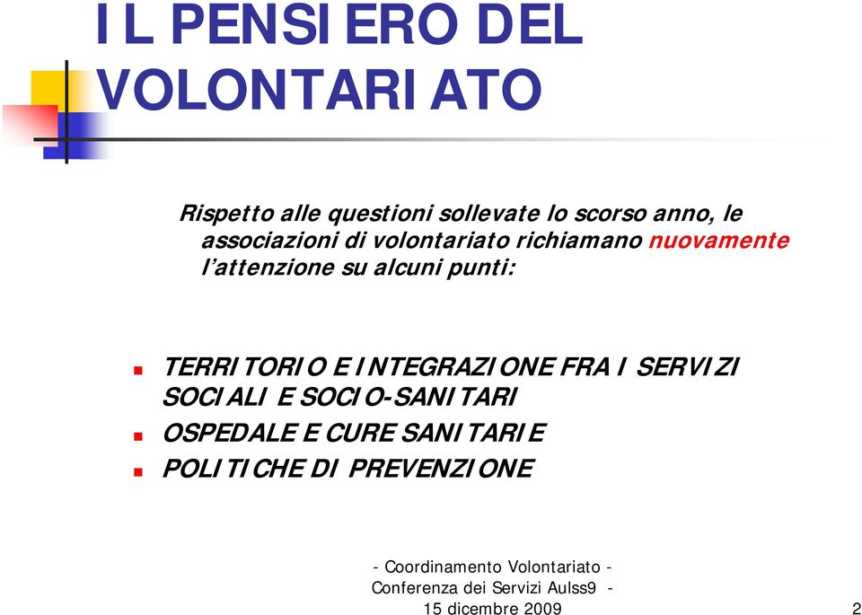 attenzione su alcuni punti: TERRITORIO E INTEGRAZIONE FRA I SERVIZI