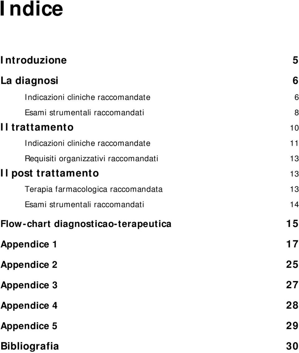 trattamento 13 Terapia farmacologica raccomandata 13 Esami strumentali raccomandati 14 Flow-chart