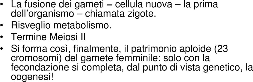 Termine Meiosi II Si forma così, finalmente, il patrimonio aploide (23