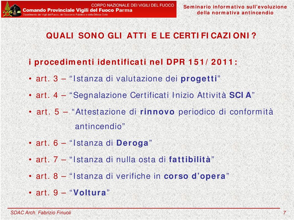 5 Attestazione di rinnovo periodico di conformità antincendio art.6 Istanza di Deroga art.