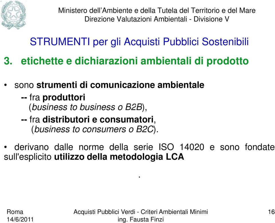 ambientale -- fra produttori (business to business o B2B), -- fra distributori e