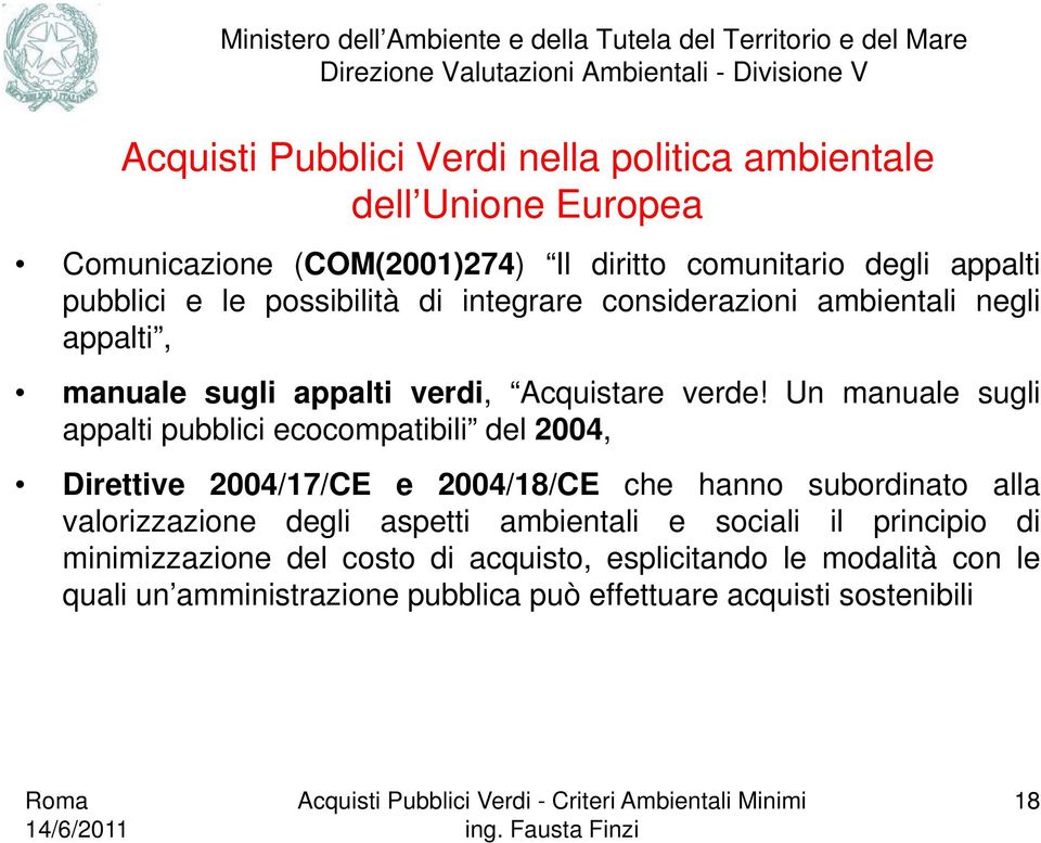 Un manuale sugli appalti pubblici ecocompatibili del 2004, Direttive 2004/17/CE e 2004/18/CE che hanno subordinato alla valorizzazione degli