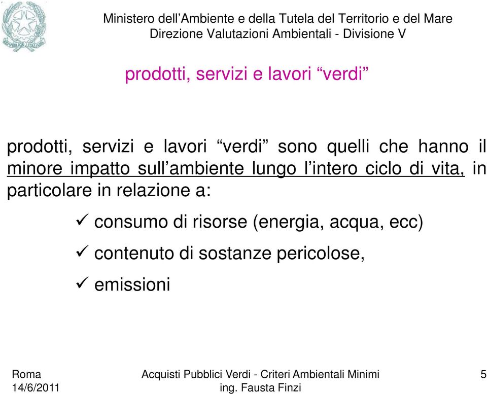 intero ciclo di vita, in particolare in relazione a: consumo di