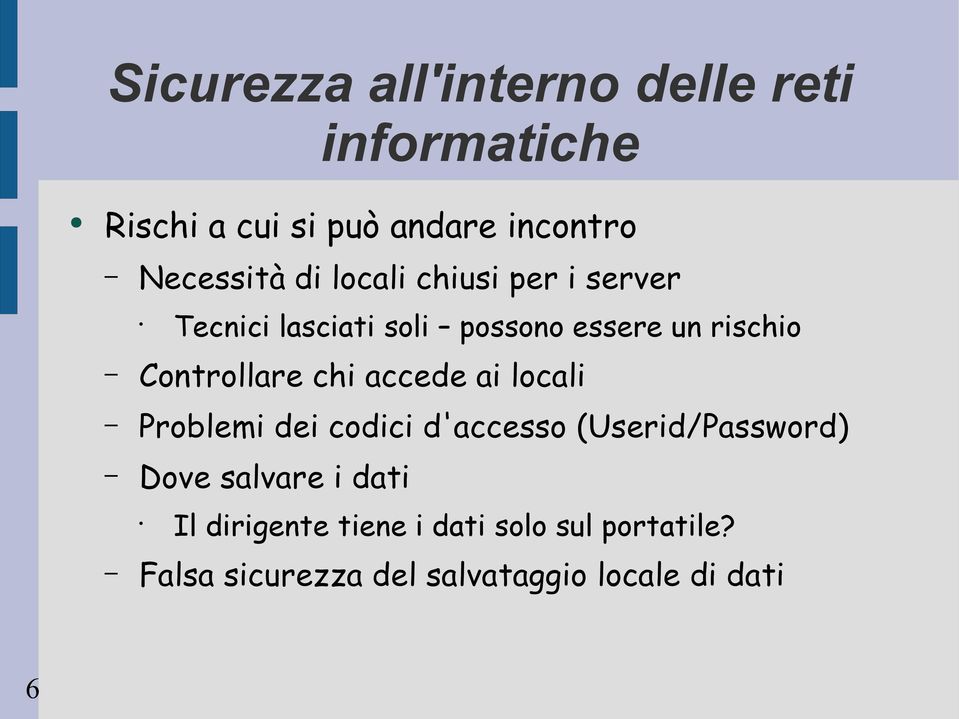 locali Problemi dei codici d'accesso (Userid/Password) Dove salvare i dati Il