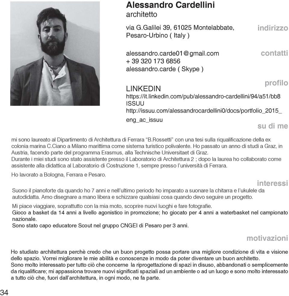 com/alessandrocardellini0/docs/portfolio_2015_ eng_ac_issuu su di me mi sono laureato al Dipartimento di Architettura di Ferrara B.