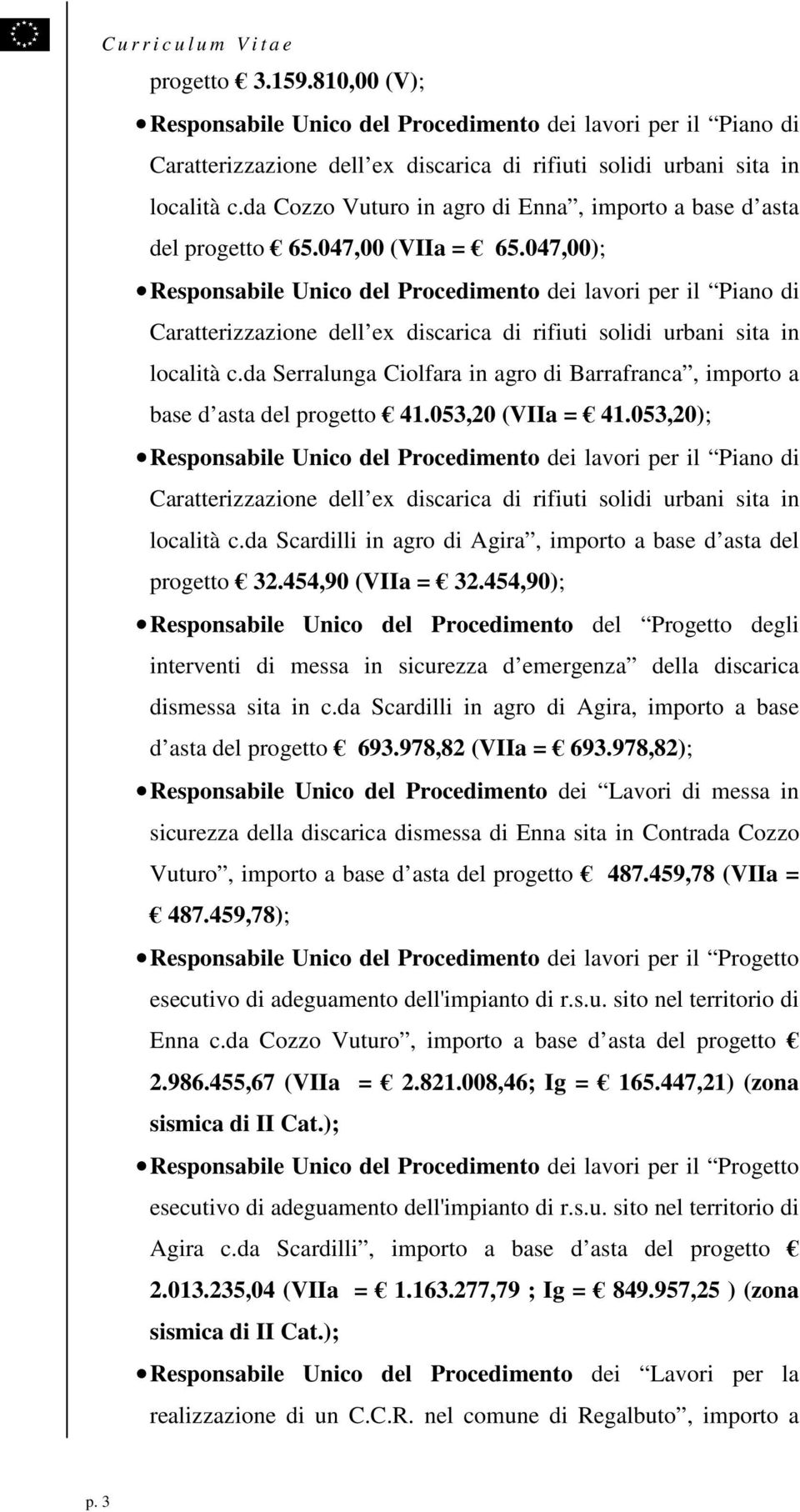 047,00); Responsabile Unico del Procedimento dei lavori per il Piano di Caratterizzazione dell ex discarica di rifiuti solidi urbani sita in località c.