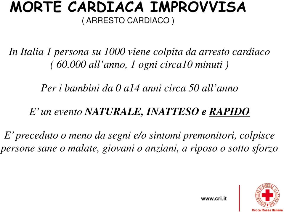 000 all anno, 1 ogni circa10 minuti ) Per i bambini da 0 a14 anni circa 50 all anno E un