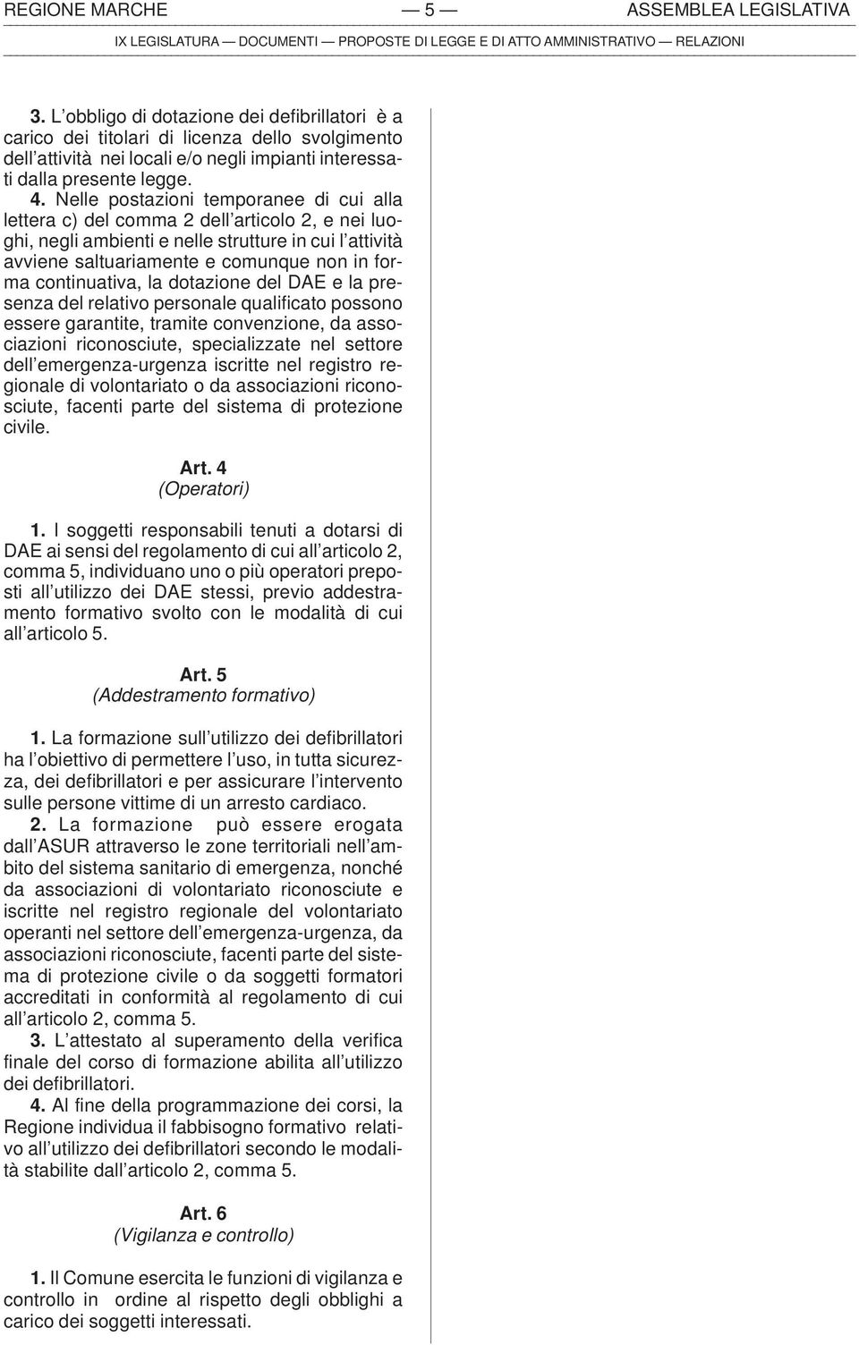 Nelle postazioni temporanee di cui alla lettera c) del comma 2 dell articolo 2, e nei luoghi, negli ambienti e nelle strutture in cui l attività avviene saltuariamente e comunque non in forma