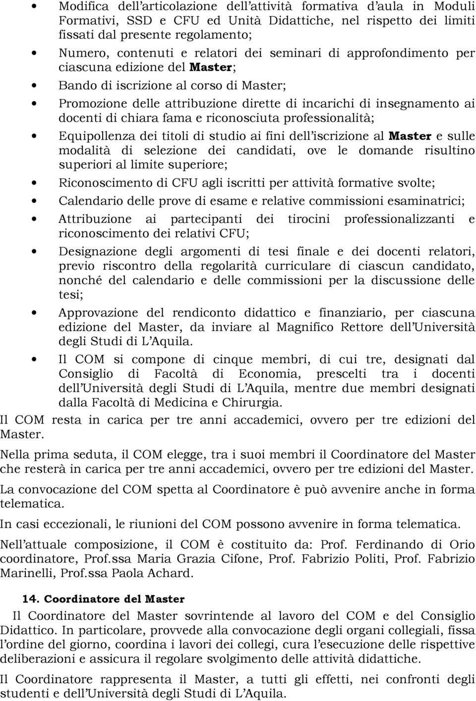 e riconosciuta professionalità; Equipollenza dei titoli di studio ai fini dell iscrizione al Master e sulle modalità di selezione dei candidati, ove le domande risultino superiori al limite