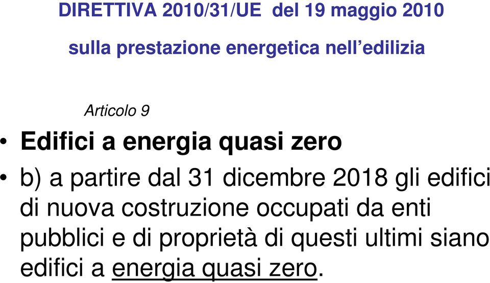 31 dicembre 2018 gli edifici di nuova costruzione occupati da enti