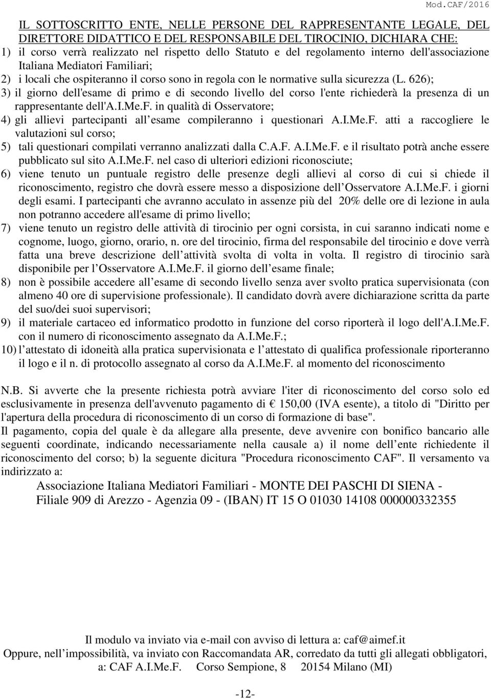 626); 3) il giorno dell'esame di primo e di secondo livello del corso l'ente richiederà la presenza di un rappresentante dell'a.i.me.f.