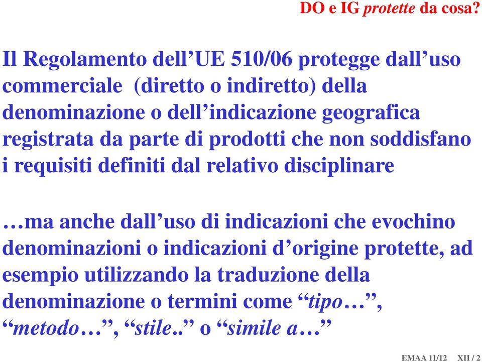 geografica registrata t da parte di prodotti che non soddisfano i requisiti definiti dal relativo disciplinare ma anche