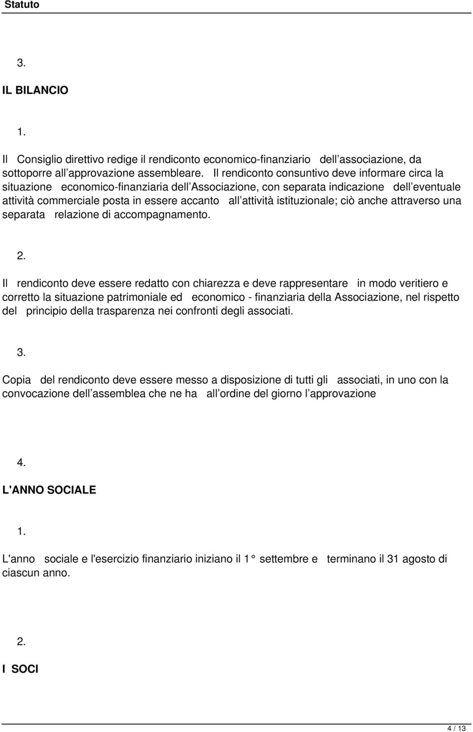 istituzionale; ciò anche attraverso una separata relazione di accompagnamento.