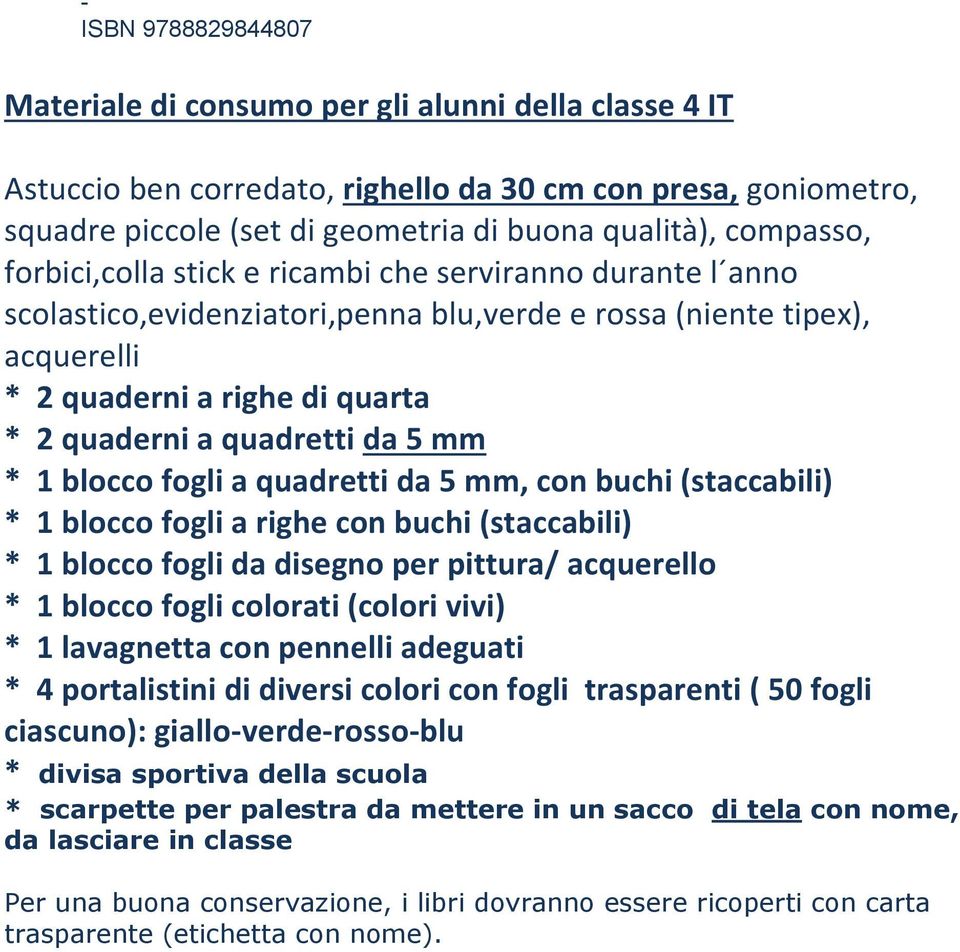 quadretti da 5 mm, cn buchi (staccabili) * 1 blcc fgli a righe cn buchi (staccabili) * 1 blcc fgli da disegn per pittura/ acquerell * 1 blcc fgli clrati (clri vivi) * 1 lavagnetta cn pennelli