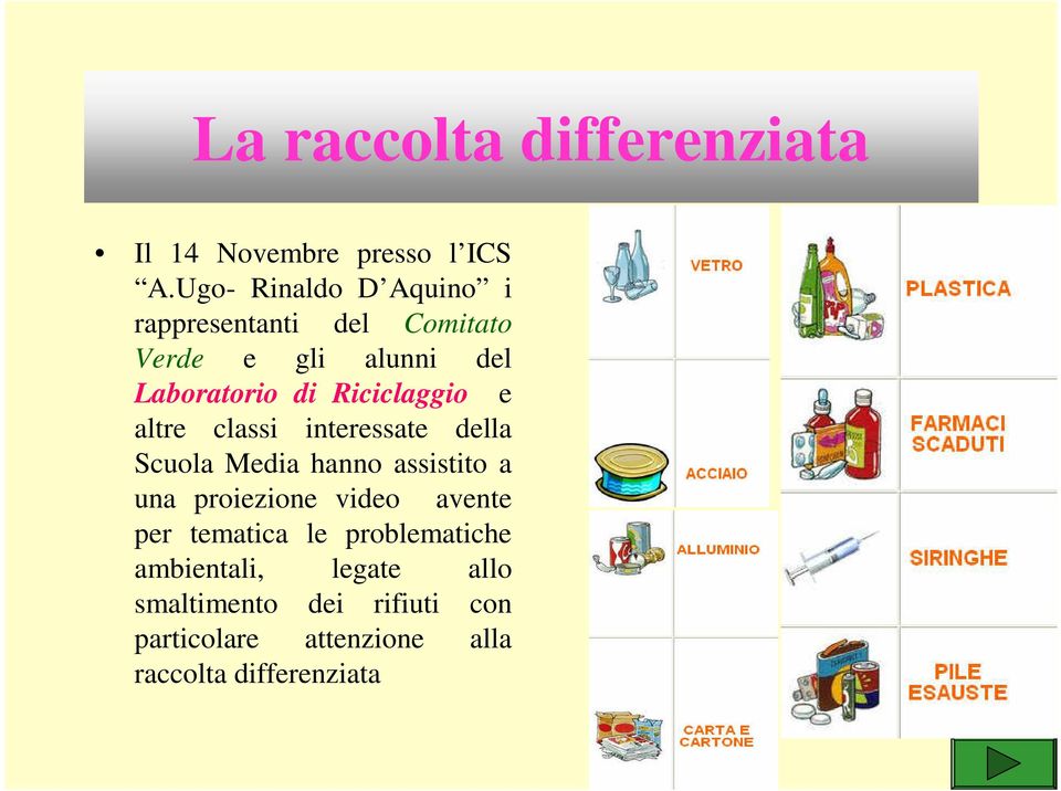 Riciclaggio e altre classi interessate della Scuola Media hanno assistito a una proiezione