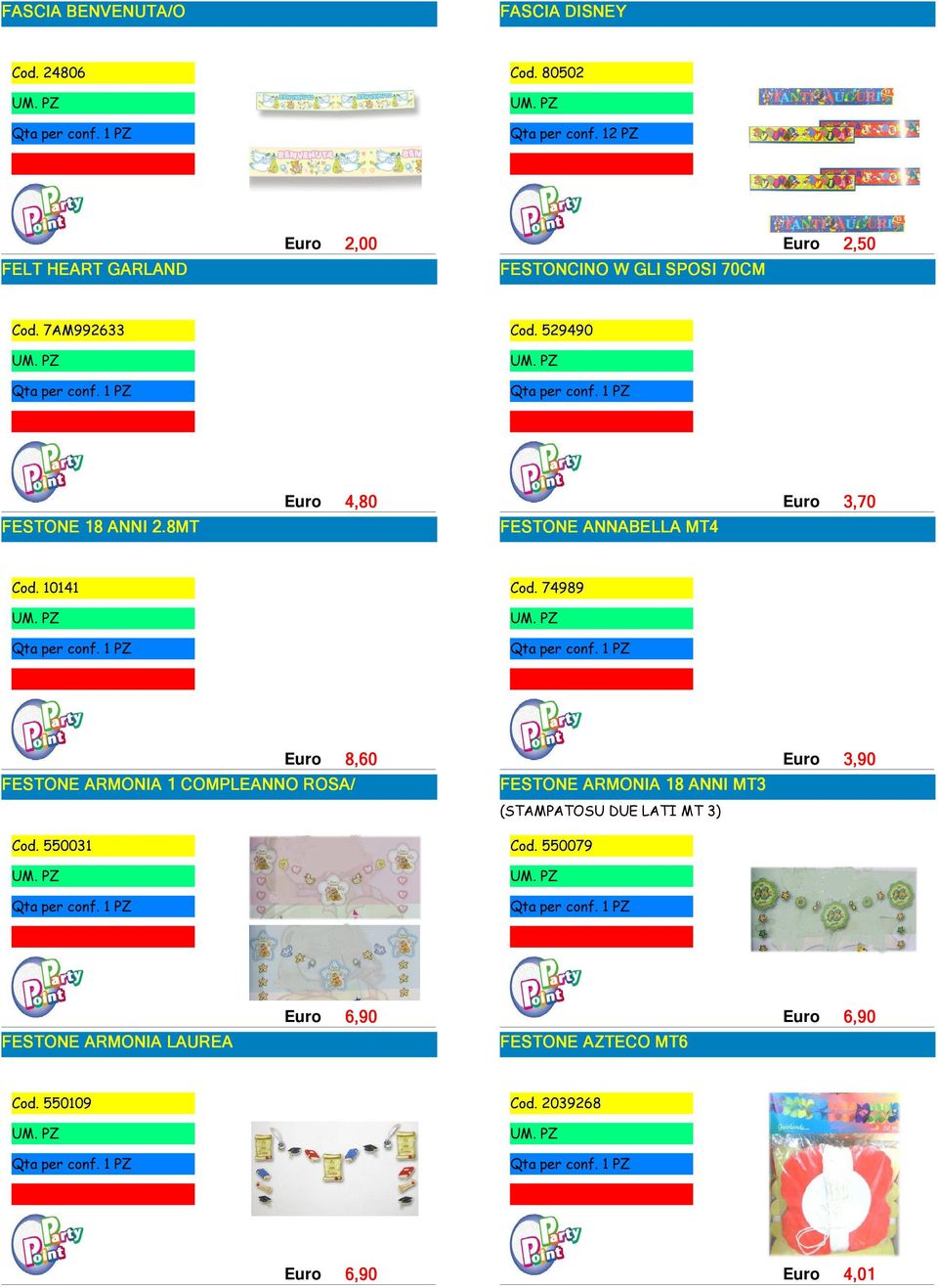 529490 1 12 FESTONE 18 ANNI 2.8MT 4,80 FESTONE ANNABELLA MT4 3,70 Cod. 10141 Cod.