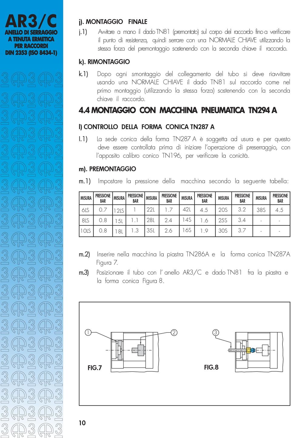 sostenendo con la seconda chiave il raccordo. k). RIMONTAGGIO k.