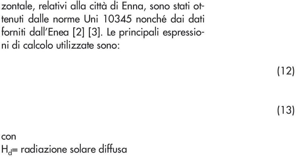 ) = angolo d nclnazone delle superfc vetrate (90, 30 ) = albedo (0,9) Rb = rapporto fra radazone gornalera ncdente su una superfce nclnata e su una superfce orzzontale Calcolo del coeffcente d