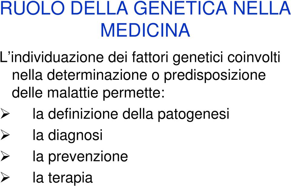 predisposizione p delle malattie permette: la